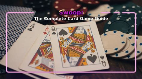 How to Play Swoop Card Game: A Dive into the World of Strategic Card Play and Unpredictable Fun